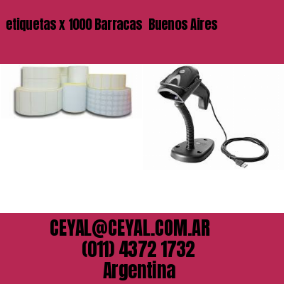 etiquetas x 1000 Barracas  Buenos Aires