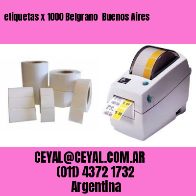 etiquetas x 1000 Belgrano  Buenos Aires