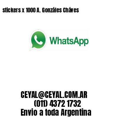 stickers x 1000 A. Gonzáles Cháves