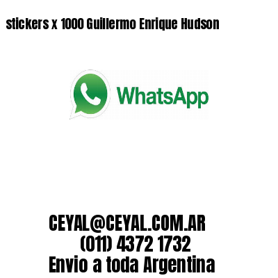 stickers x 1000 Guillermo Enrique Hudson