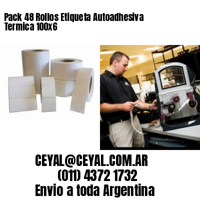 Pack 48 Rollos Etiqueta Autoadhesiva Termica 100×6