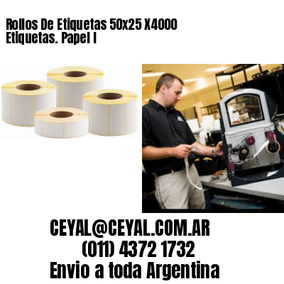 Rollos De Etiquetas 50×25 X4000 Etiquetas. Papel I