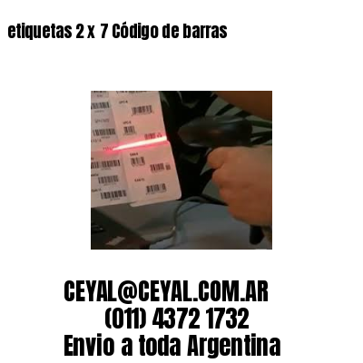 etiquetas 2 x 7 Código de barras