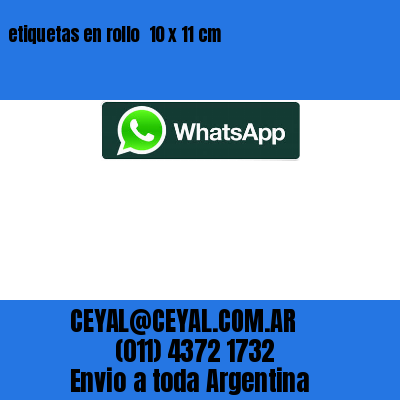 etiquetas en rollo  10 x 11 cm