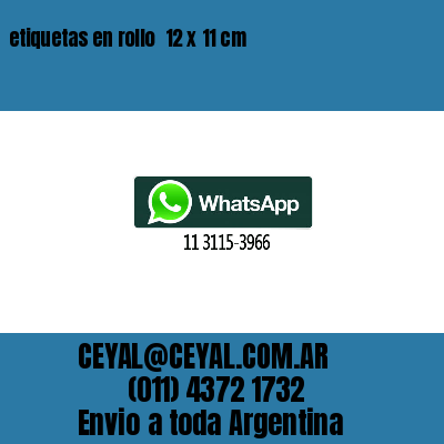 etiquetas en rollo  12 x 11 cm