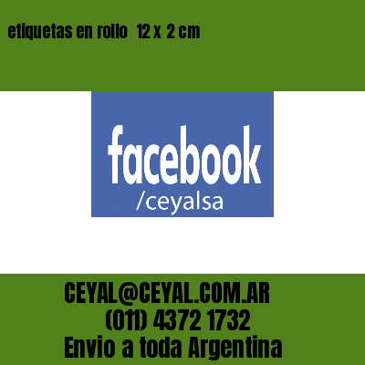 etiquetas en rollo  12 x 2 cm