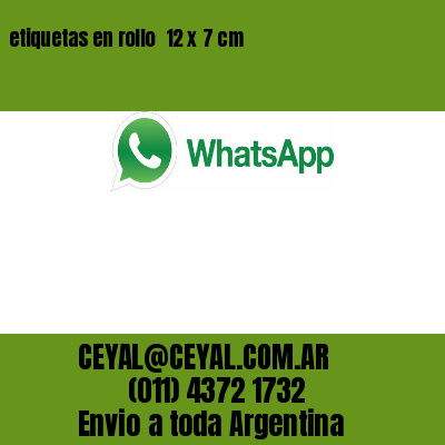 etiquetas en rollo  12 x 7 cm