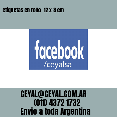 etiquetas en rollo  12 x 8 cm