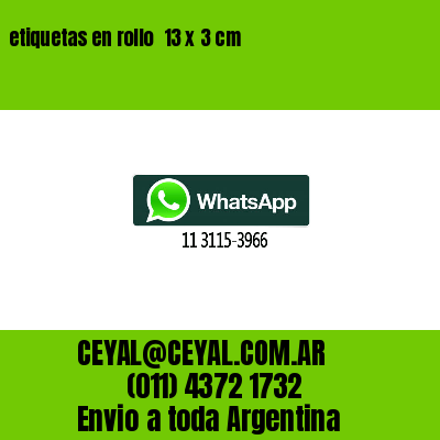 etiquetas en rollo  13 x 3 cm