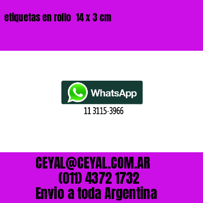 etiquetas en rollo  14 x 3 cm