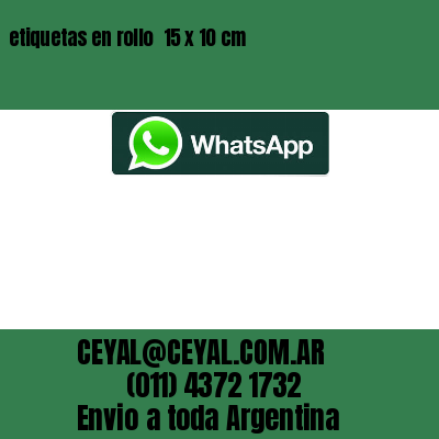 etiquetas en rollo  15 x 10 cm