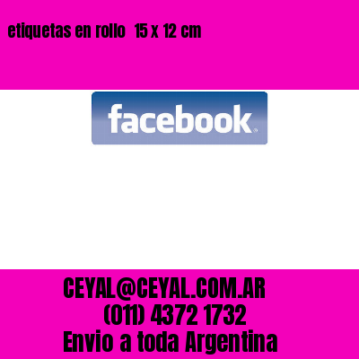 etiquetas en rollo  15 x 12 cm