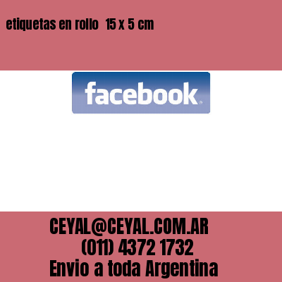 etiquetas en rollo  15 x 5 cm