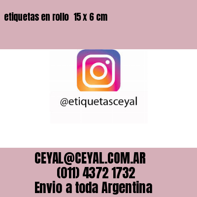 etiquetas en rollo  15 x 6 cm