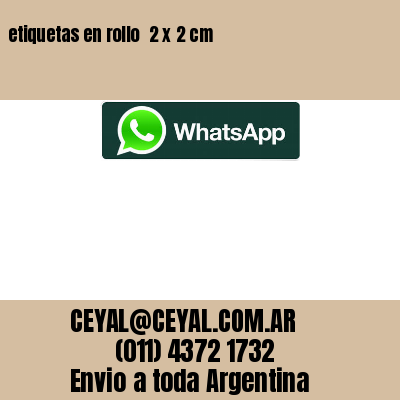 etiquetas en rollo  2 x 2 cm
