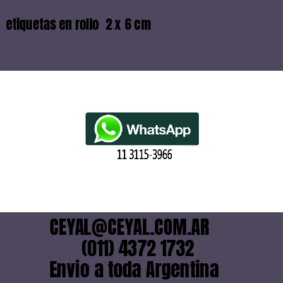 etiquetas en rollo  2 x 6 cm