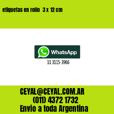 etiquetas en rollo  3 x 12 cm