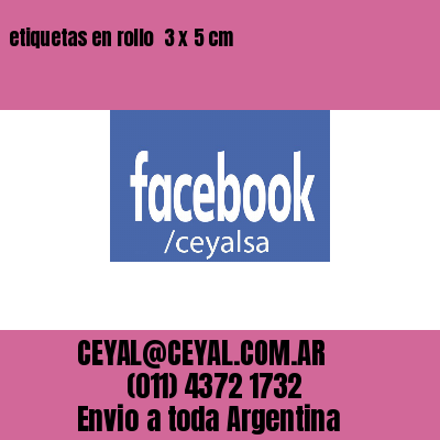 etiquetas en rollo  3 x 5 cm