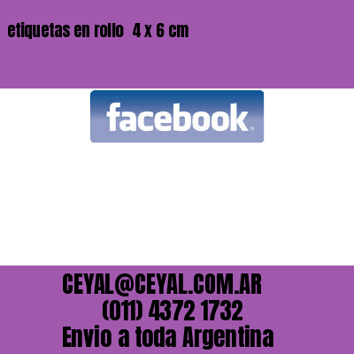 etiquetas en rollo  4 x 6 cm
