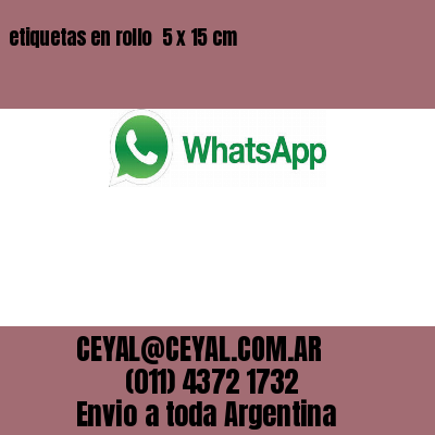 etiquetas en rollo  5 x 15 cm