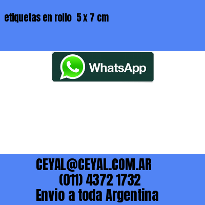 etiquetas en rollo  5 x 7 cm