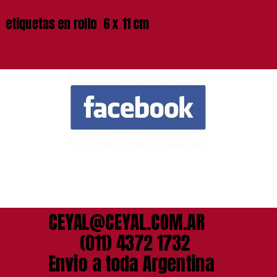 etiquetas en rollo  6 x 11 cm