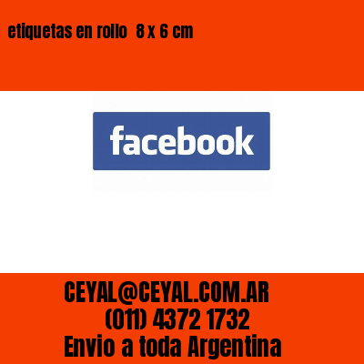 etiquetas en rollo  8 x 6 cm