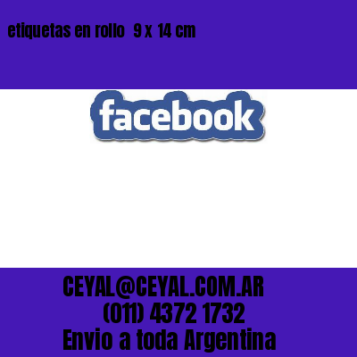 etiquetas en rollo  9 x 14 cm