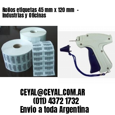 Rollos etiquetas 45 mm x 120 mm  – Industrias y Oficinas