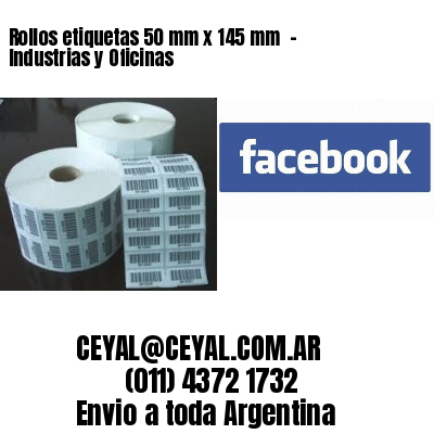 Rollos etiquetas 50 mm x 145 mm  – Industrias y Oficinas