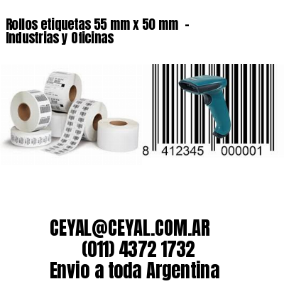 Rollos etiquetas 55 mm x 50 mm  – Industrias y Oficinas