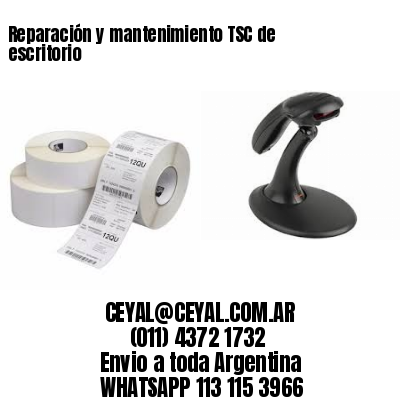 Reparación y mantenimiento TSC de escritorio
