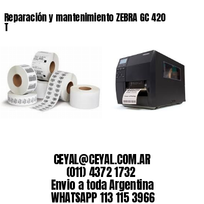 Reparación y mantenimiento ZEBRA GC 420 T