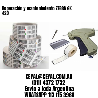 Reparación y mantenimiento ZEBRA GK 420
