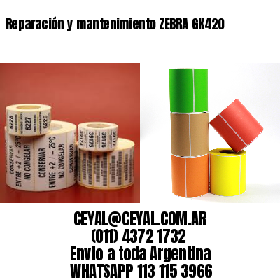 Reparación y mantenimiento ZEBRA GK420