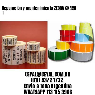 Reparación y mantenimiento ZEBRA GK420 T