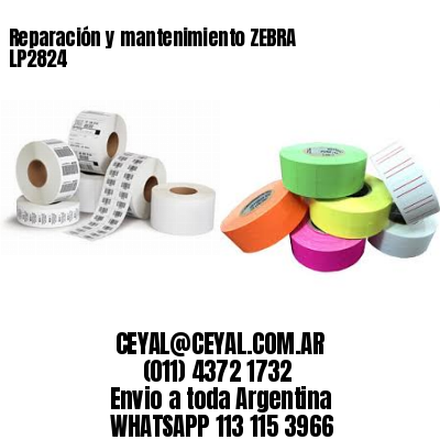 Reparación y mantenimiento ZEBRA LP2824