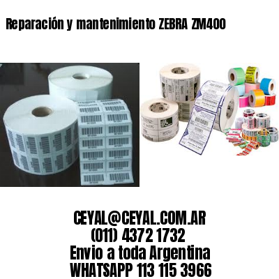 Reparación y mantenimiento ZEBRA ZM400