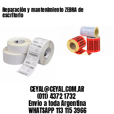 Reparación y mantenimiento ZEBRA de escritorio