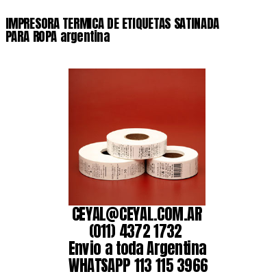 IMPRESORA TERMICA DE ETIQUETAS SATINADA PARA ROPA argentina