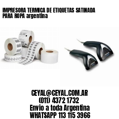 IMPRESORA TERMICA DE ETIQUETAS SATINADA PARA ROPA argentina