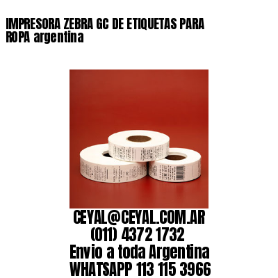 IMPRESORA ZEBRA GC DE ETIQUETAS PARA ROPA argentina