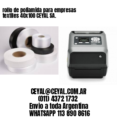 rollo de poliamida para empresas textiles 40×100 CEYAL SA.