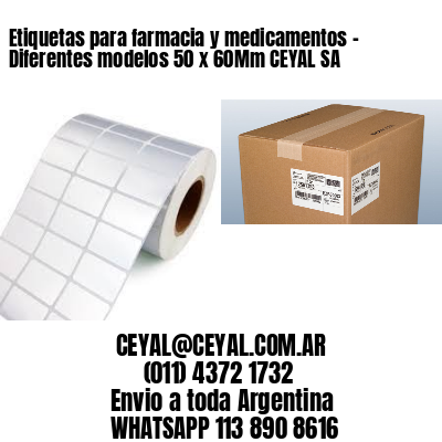 Etiquetas para farmacia y medicamentos – Diferentes modelos 50 x 60Mm CEYAL SA