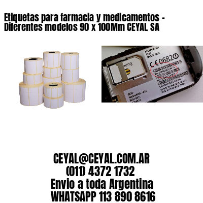 Etiquetas para farmacia y medicamentos - Diferentes modelos 90 x 100Mm CEYAL SA