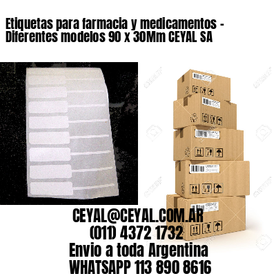 Etiquetas para farmacia y medicamentos - Diferentes modelos 90 x 30Mm CEYAL SA