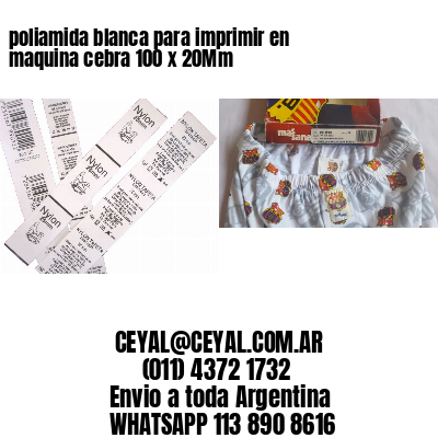 poliamida blanca para imprimir en maquina cebra 100 x 20Mm