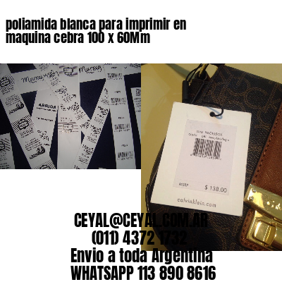 poliamida blanca para imprimir en maquina cebra 100 x 60Mm