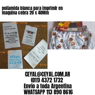 poliamida blanca para imprimir en maquina cebra 20 x 40Mm