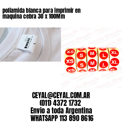 poliamida blanca para imprimir en maquina cebra 30 x 100Mm